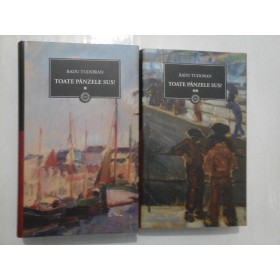 TOATE  PANZELE  SUS!   -  RADU  TUDORAN -  2 volume -  ed. Jurnalul National